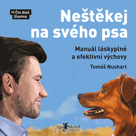 Audiokniha Neštěkej na svého psa  - autor Tomáš Nushart   - interpret Aleš Slanina