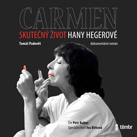 Audiokniha Carmen: Skutečný život Hany Hegerové  - autor Tomáš Padevět   - interpret více herců