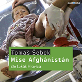Audiokniha Mise Afghánistán  - autor Tomáš Šebek   - interpret více herců