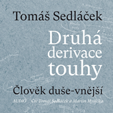 Audiokniha Druhá derivace touhy: Člověk duše-vnější  - autor Tomáš Sedláček   - interpret více herců
