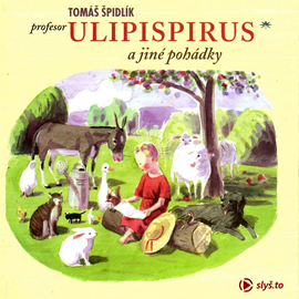 Audiokniha Profesor Ulipispirus a jiné pohádky  - autor Tomáš Špidlík   - interpret Martin Holík