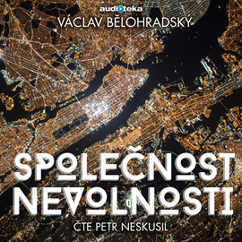 Audiokniha Společnost nevolnosti  - autor Václav Bělohradský   - interpret více herců