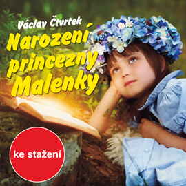 Audiokniha Václav Čtvrtek: Narození princezny Malenky  - autor Václav Čtvrtek   - interpret více herců