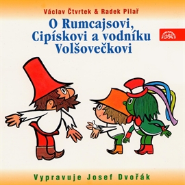 Audiokniha O Rumcajsovi, Cipískovi a vodníku Volšovečkovi  - autor Václav Čtvrtek   - interpret Josef Dvořák