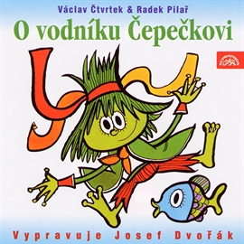 Audiokniha O vodníku Čepečkovi  - autor Václav Čtvrtek   - interpret Josef Dvořák