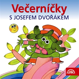 Audiokniha Večerníčky s Josefem Dvořákem  - autor Václav Čtvrtek;Rudolf Čechura   - interpret Josef Dvořák
