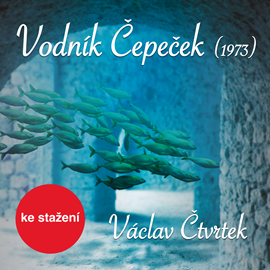 Audiokniha Václav Čtvrtek: Vodník Čepeček (1973)  - autor Václav Čtvrtek   - interpret Vlastimil Brodský