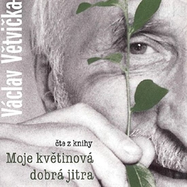 Audiokniha Moje květinová dobrá jitra  - autor Václav Větvička   - interpret Václav Větvička