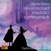 Audiokniha Francouzské pohádky o princeznách  - autor Věroslav Parkan   - interpret Zdena Hadrbolcová