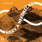Audiokniha Hory a nekonečno  - autor Viktorka Rys   - interpret Viktorka Rys