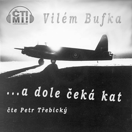 Audiokniha … a dole čeká kat  - autor Vilém Bufka   - interpret Petr Třebický