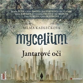Audiokniha Mycelium: Jantarové oči  - autor Vilma Kadlečková   - interpret více herců