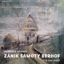 Audiokniha Zánik samoty Berhof  - autor Vladimír Körner   - interpret Igor Bareš