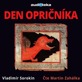 Audiokniha Den opričníka  - autor Vladimír Sorokin   - interpret Martin Zahálka