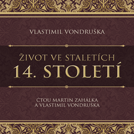 Audiokniha Život ve staletích: 14. století  - autor Vlastimil Vondruška   - interpret více herců