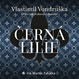 Audiokniha Černá lilie  - autor Vlastimil Vondruška   - interpret Martin Zahálka