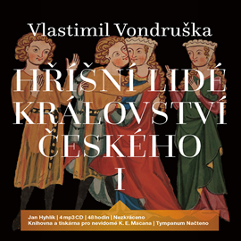 Audiokniha Hříšní lidé Království českého I  - autor Vlastimil Vondruška   - interpret Jan Hyhlík