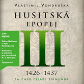 Audiokniha Husitská epopej III - Za časů císaře Zikmunda (1425-1437)  - autor Vlastimil Vondruška   - interpret Jan Hyhlík