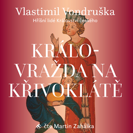 Audiokniha Královražda na Křivoklátě  - autor Vlastimil Vondruška   - interpret Martin Zahálka