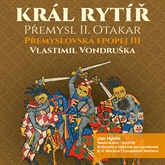 Audiokniha Přemyslovská epopej III - Král rytíř  - autor Vlastimil Vondruška   - interpret Jan Hyhlík