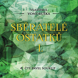 Audiokniha Sběratelé ostatků I  - autor Vlastimil Vondruška   - interpret Pavel Soukup
