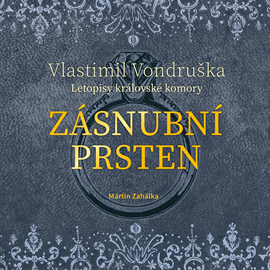 Audiokniha Zásnubní prsten  - autor Vlastimil Vondruška   - interpret Martin Zahálka