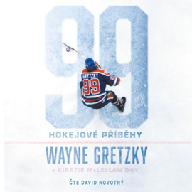 Audiokniha 99: Hokejové příběhy  - autor Wayne Gretzky;Kirstie McLellan Day   - interpret David Novotný