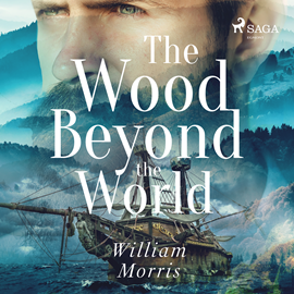 Audiokniha The Wood Beyond the World  - autor William Morris   - interpret Cori Samuel