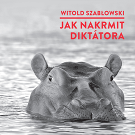 Audiokniha Jak nakrmit diktátora  - autor Witold Szabłowski   - interpret více herců