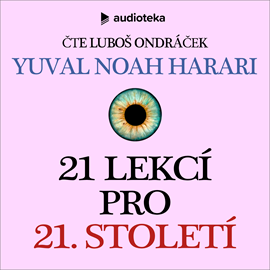 Audiokniha 21 lekcí pro 21. století  - autor Yuval Noah Harari   - interpret Luboš Ondráček