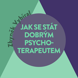 Audiokniha Jak se stát dobrým psychoterapeutem  - autor Zbyněk Vybíral   - interpret Tomáš Voženílek