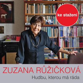 Audiokniha Hudbu, kterou má ráda, vybírá prof. Zuzana Růžičková  - autor Zuzana Růžičková   - interpret Zuzana Růžičková