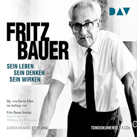 Hörbuch Fritz Bauer. Sein Leben, sein Denken, sein Wirken  - Autor Fritz Bauer Institut   - gelesen von Burghart Klaußner