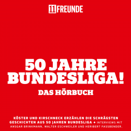 Hörbuch 50 Jahre Bundesliga – Das Hörbuch  - Autor 11FREUNDE   - gelesen von Philipp Köster