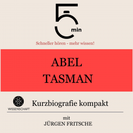 Hörbuch Abel Tasman: Kurzbiografie kompakt  - Autor 5 Minuten   - gelesen von Jürgen Fritsche