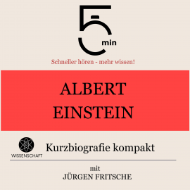 Hörbuch Albert Einstein: Kurzbiografie kompakt  - Autor 5 Minuten   - gelesen von Jürgen Fritsche