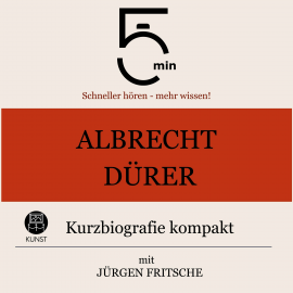 Hörbuch Albrecht Dürer: Kurzbiografie kompakt  - Autor 5 Minuten   - gelesen von Jürgen Fritsche