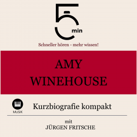 Hörbuch Amy Winehouse: Kurzbiografie kompakt  - Autor 5 Minuten   - gelesen von Jürgen Fritsche