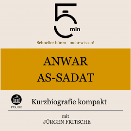 Hörbuch Anwar As-Sadat: Kurzbiografie kompakt  - Autor 5 Minuten   - gelesen von Jürgen Fritsche