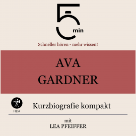 Hörbuch Ava Gardner: Kurzbiografie kompakt  - Autor 5 Minuten   - gelesen von Lea Pfeiffer