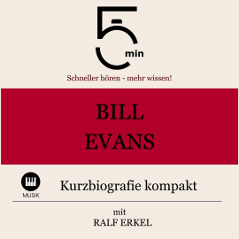 Hörbuch Bill Evans: Kurzbiografie kompakt  - Autor 5 Minuten   - gelesen von Ralf Erkel