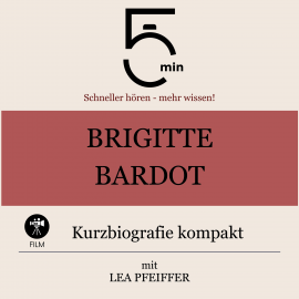 Hörbuch Brigitte Bardot: Kurzbiografie kompakt  - Autor 5 Minuten   - gelesen von Lea Pfeiffer