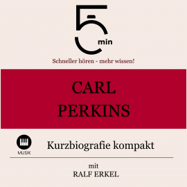 Hörbuch Carl Perkins: Kurzbiografie kompakt  - Autor 5 Minuten   - gelesen von Ralf Erkel