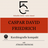 Caspar David Friedrich: Kurzbiografie kompakt
