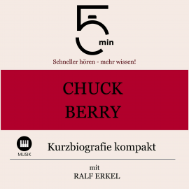 Hörbuch Chuck Berry: Kurzbiografie kompakt  - Autor 5 Minuten   - gelesen von Ralf Erkel