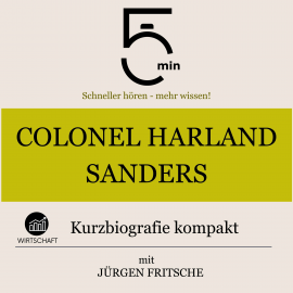 Hörbuch Colonel Harland Sanders: Kurzbiografie kompakt  - Autor 5 Minuten   - gelesen von Jürgen Fritsche