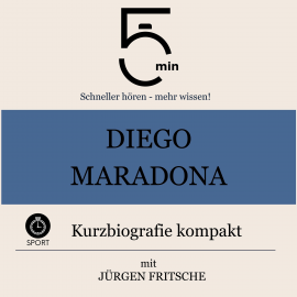 Hörbuch Diego Maradona: Kurzbiografie kompakt  - Autor 5 Minuten   - gelesen von Jürgen Fritsche