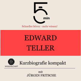 Hörbuch Edward Teller: Kurzbiografie kompakt  - Autor 5 Minuten   - gelesen von Jürgen Fritsche