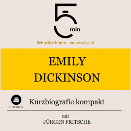 Hörbuch Emily Dickinson: Kurzbiografie kompakt  - Autor 5 Minuten   - gelesen von Jürgen Fritsche