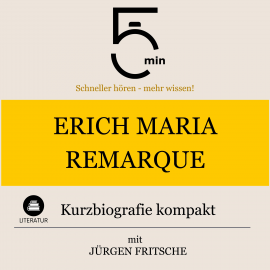 Hörbuch Erich Maria Remarque: Kurzbiografie kompakt  - Autor 5 Minuten   - gelesen von Jürgen Fritsche